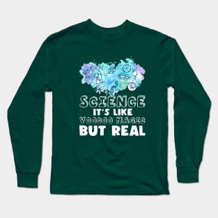 Science It's Like Magic But Real Long Sleeve T-Shirt